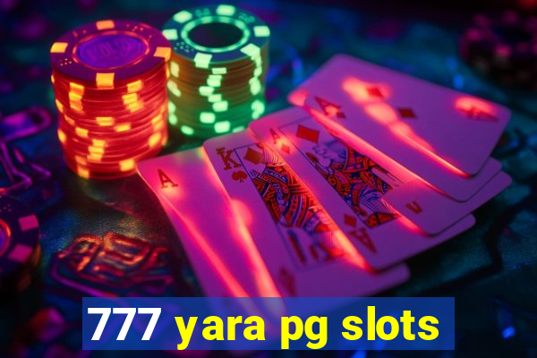 777 yara pg slots
